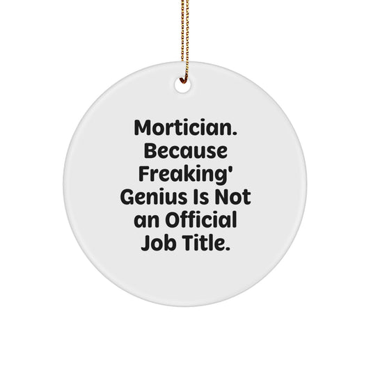 Funny Mortician Gifts, Unique Circle Ornament for Mortician Friends from Men, Women, Family, Christmas Unique Gifts, Mortician Quote Circle Ornament - Image 1