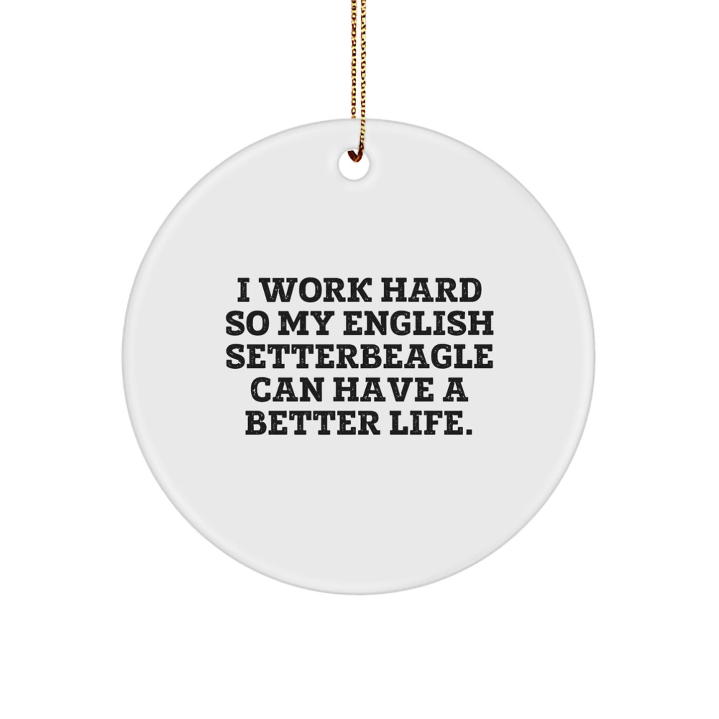 Funny English Setter Dog Quote Gifts from Men to Family Members Christmas Unique Circle Ornaments - Image 1