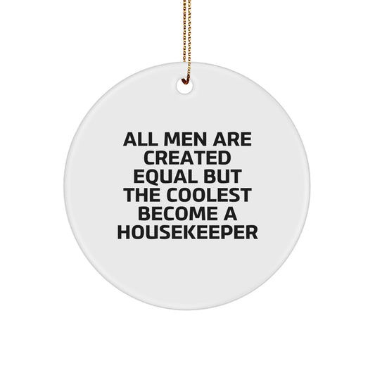 Funny Housekeeper Gifts from Men, Unique Christmas Ornaments for Housekeeper Friends, All Men Are Created Equal But The Coolest Become A Housekeeper - Image 1
