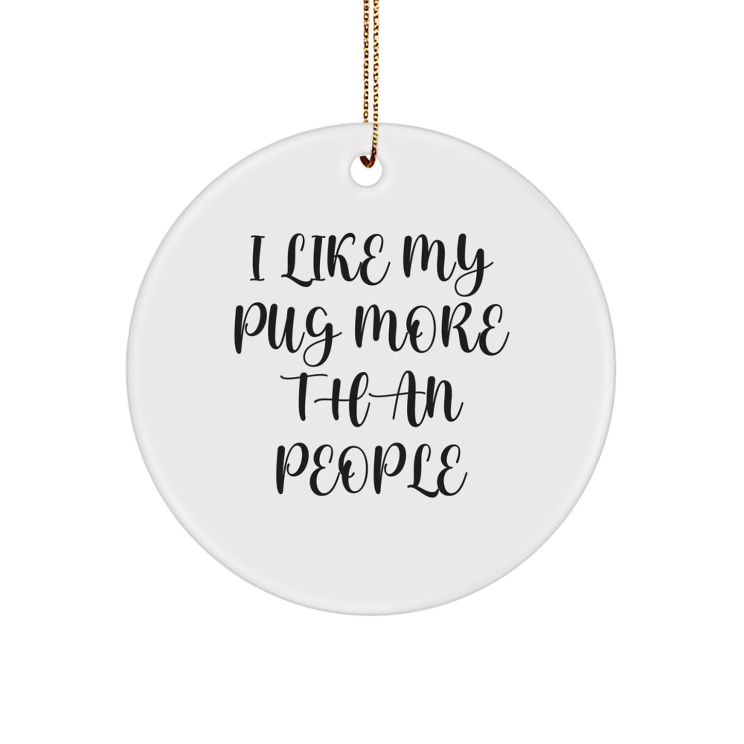 Funny Pug Dog Christmas Ornaments Gifts for Men from Friends Who Love Their Pugs More Than People - Image 1