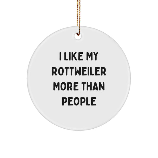Funny Rottweiler Dog Lover Gifts - 'I Like My Rottweiler More Than People' Christmas Unique Circle Ornament - Gifts from Men to Friends - Image 1