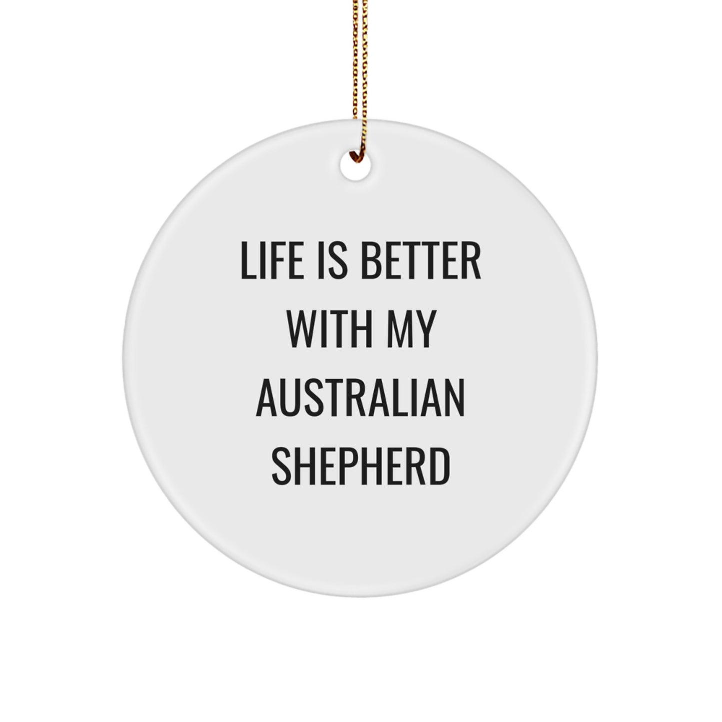 Unique Christmas Unique Gifts for Australian Shepherd Dog Owners - Life Is Better With My Aussie Circle Ornament - Image 1