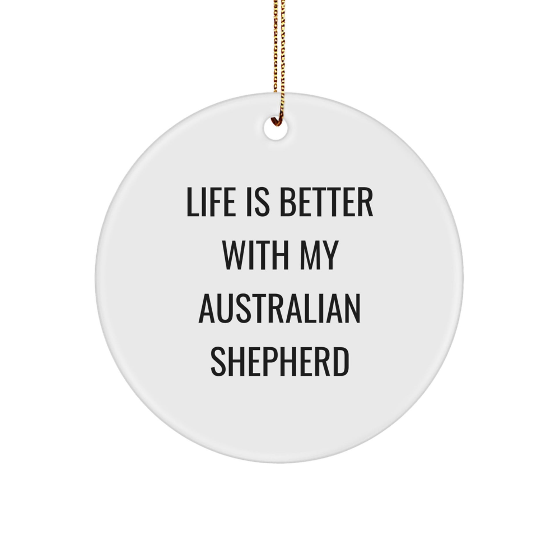 Unique Christmas Unique Gifts for Australian Shepherd Dog Owners - Life Is Better With My Aussie Circle Ornament - Image 1