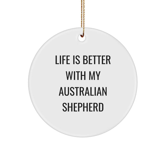 Unique Christmas Unique Gifts for Australian Shepherd Dog Owners - Life Is Better With My Aussie Circle Ornament - Image 1