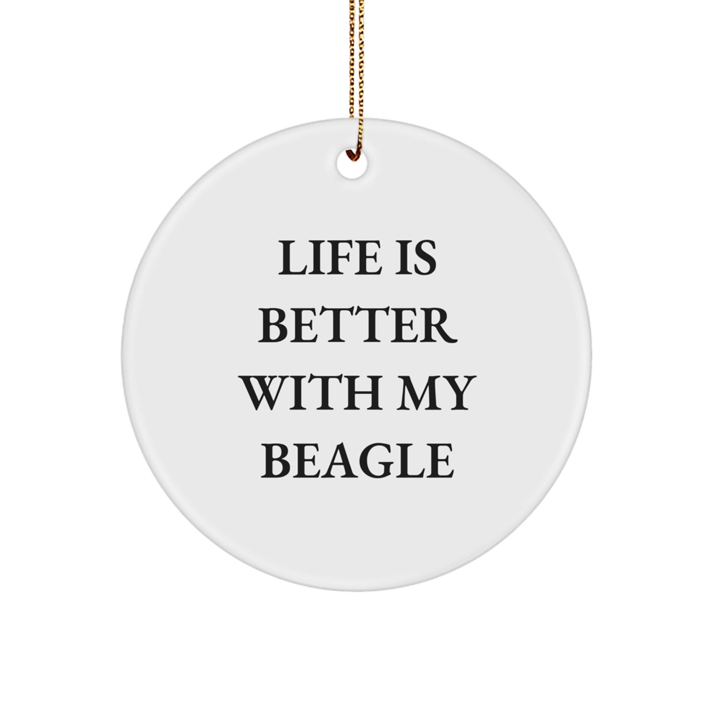 Beagle Dog Lover Gifts from Family Friends - Circle Ornament 'Life Is Better With My Beagle' for Beagle Dog Owners - Image 1