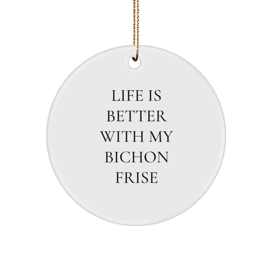 Bichon Frise Dog Christmas Circle Ornaments Gifts from Friends to Bichon Frise Dog Lovers with Cute Quote - Life Is Better With My Bichon Frise, Funny Bichon Frise Dog Decoration - Image 1