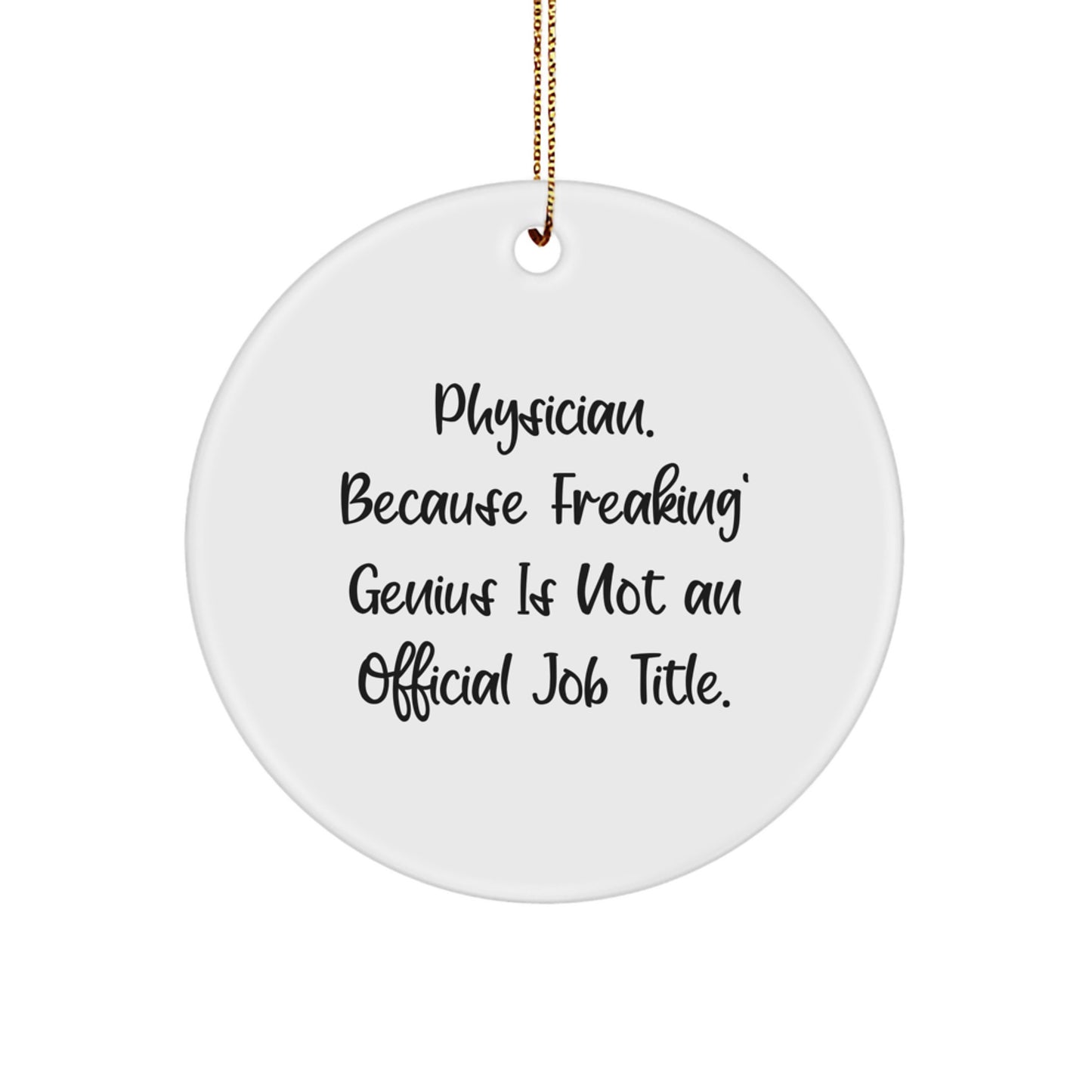 Funny Physician Circle Ornament, 'Physician because freaking genius is not an official job title' Gifts for Physicians, Men, Women, Christmas Unique Gifts from Family, Friends, Coworkers - Image 1