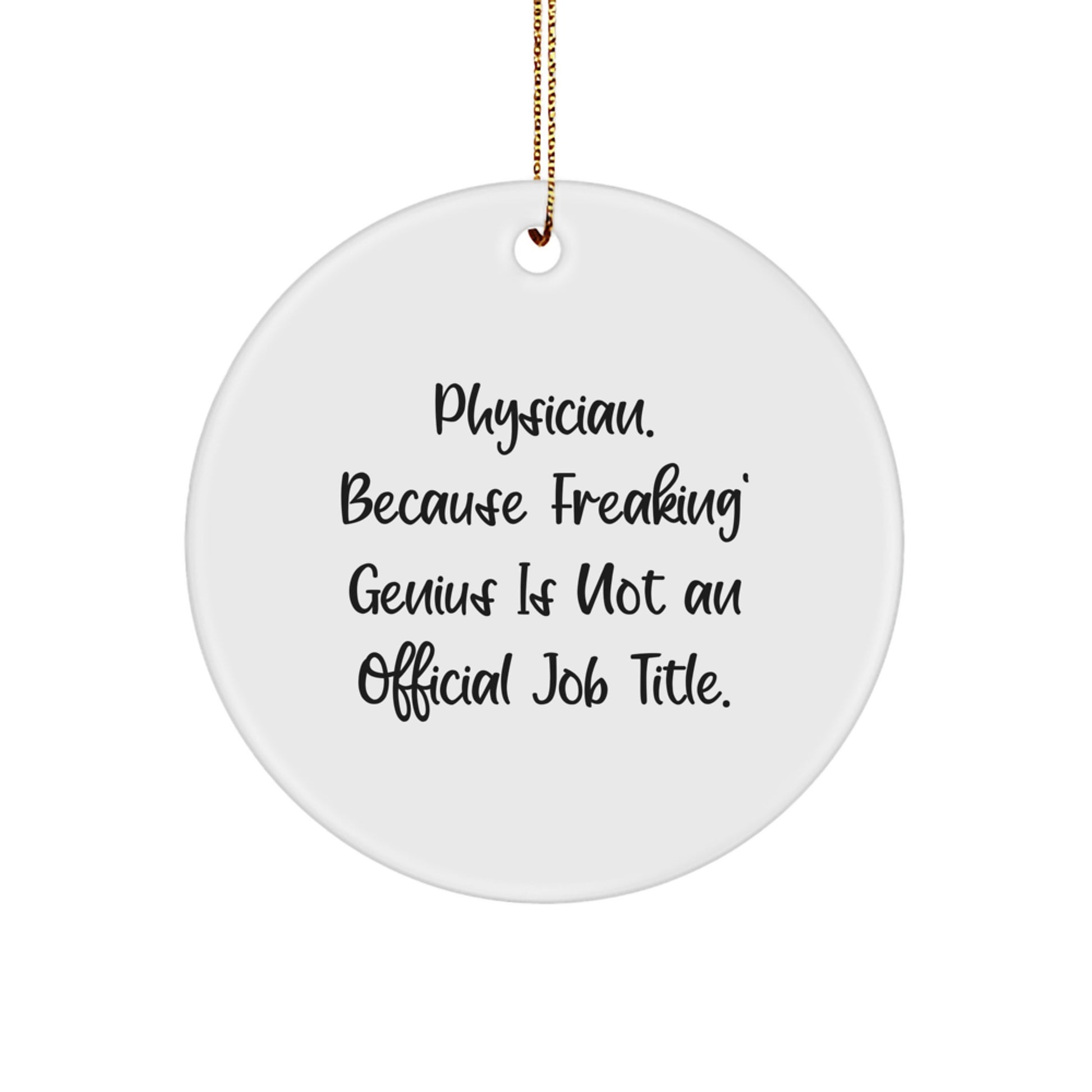 Funny Physician Circle Ornament, 'Physician because freaking genius is not an official job title' Gifts for Physicians, Men, Women, Christmas Unique Gifts from Family, Friends, Coworkers - Image 1