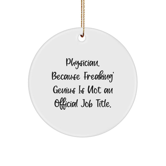 Funny Physician Circle Ornament, 'Physician because freaking genius is not an official job title' Gifts for Physicians, Men, Women, Christmas Unique Gifts from Family, Friends, Coworkers - Image 1