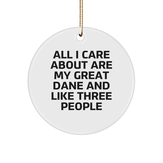 Funny Great Dane Dog Gifts for Men, Women, Friends, Family - 'All I Care About Are My Great Dane And Like Three People' Christmas Unique Circle Ornament - Image 1