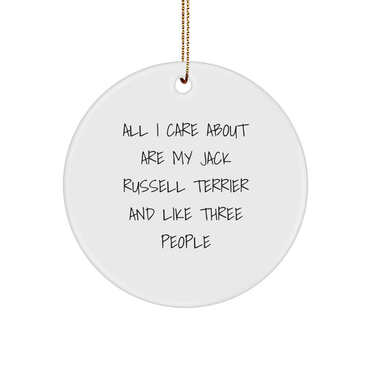 Funny Jack Russell Terrier Dog Christmas Unique Gifts from Friends for Family Circle Ornament, 'All I Care About Are My Jack Russell Terrier And Like Three People' - Image 1