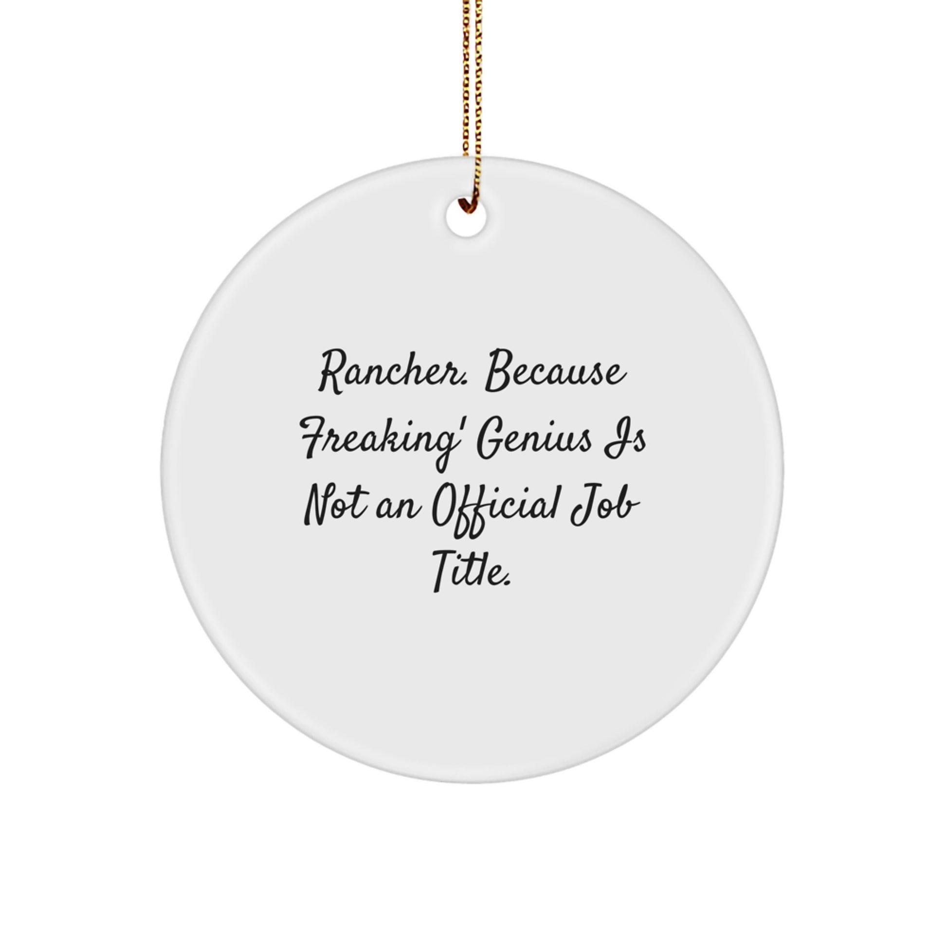 Funny Rancher Gifts from Men for Christmas - 'Rancher Because Freaking genius Is Not An Official Job Title' Circle Ornament - Image 1