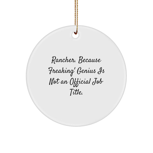 Funny Rancher Gifts from Men for Christmas - 'Rancher Because Freaking genius Is Not An Official Job Title' Circle Ornament - Image 1