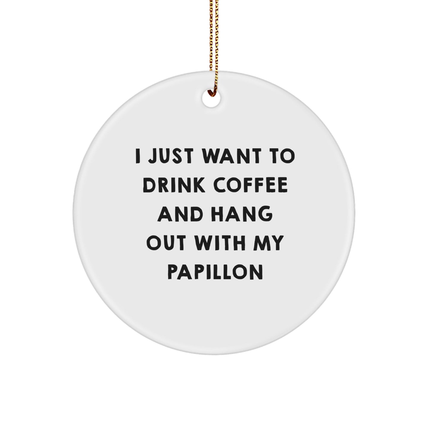 Papillon Dog Lover Gifts from Friends for Christmas - Funny Quote Circle Ornament - Image 1