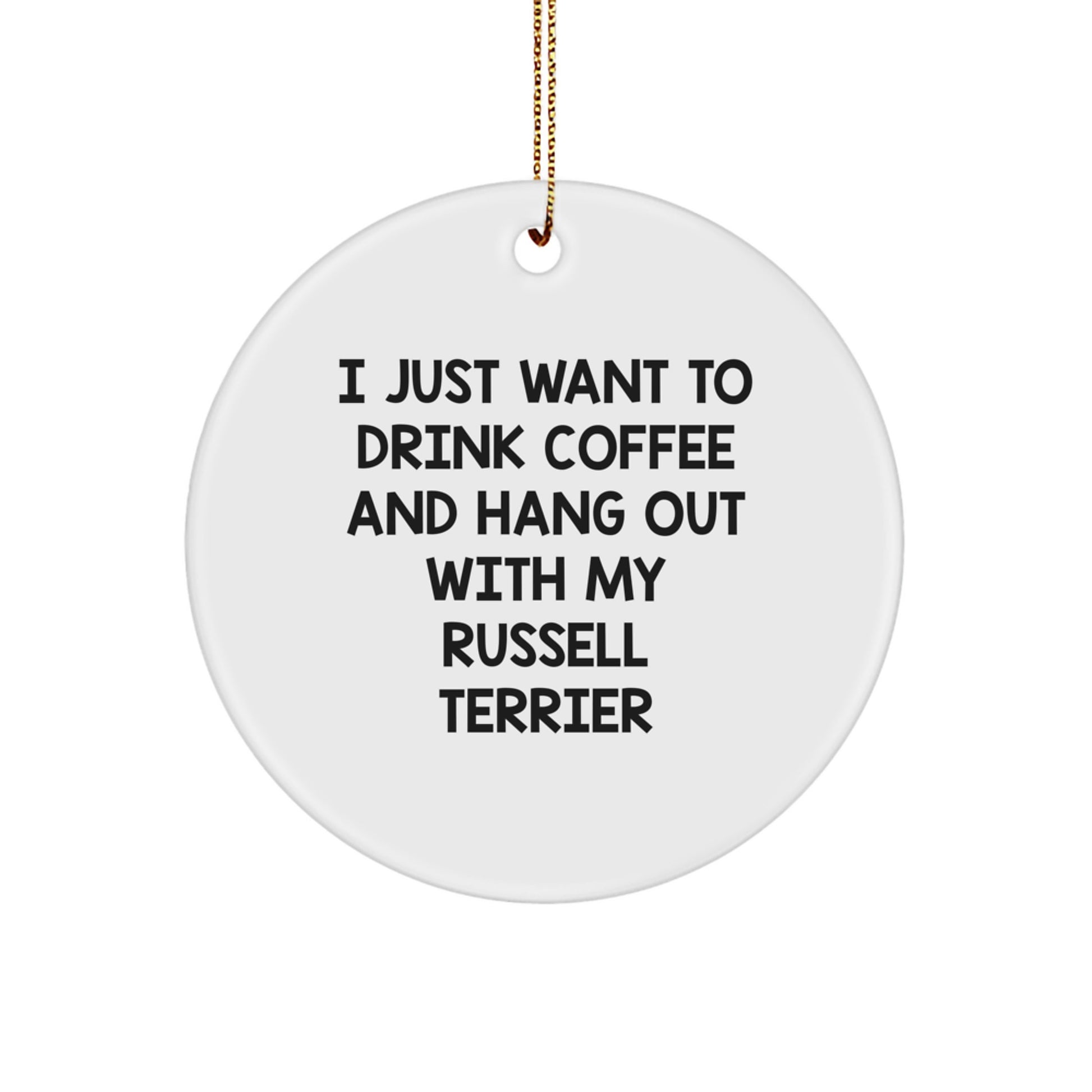 Funny Russell Terrier Dog Lover Gifts from Women for Friends, Men, Family - I Just Want To Drink Coffee And Hang Out With My Russell Terrier Christmas Unique - Image 1