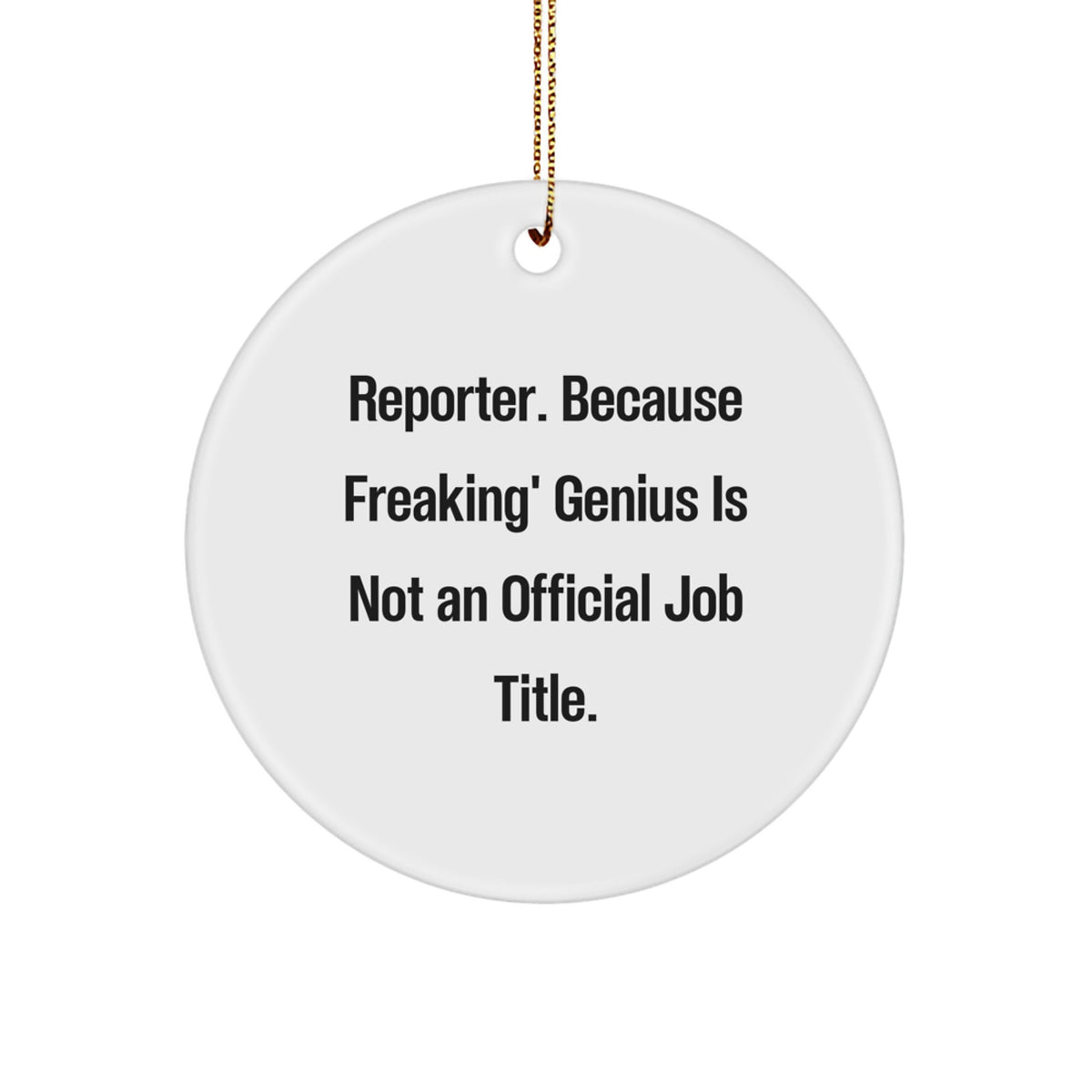 Christmas Ornament Gift for Coworkers - Reporter. Because Freaking - Image 1