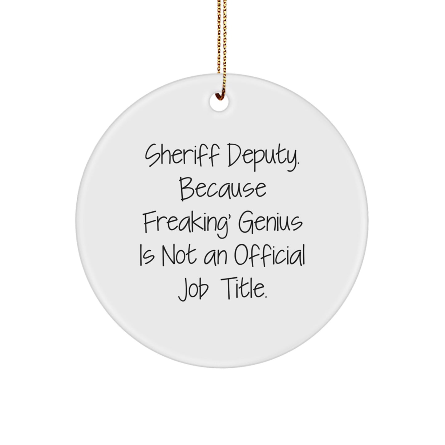 Sheriff Deputy Christmas Unique Gifts from Friends for Him Funny Quote Circle Ornament - Image 1