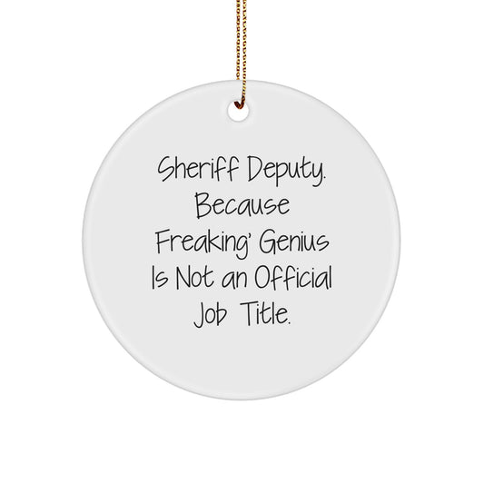 Sheriff Deputy Christmas Unique Gifts from Friends for Him Funny Quote Circle Ornament - Image 1