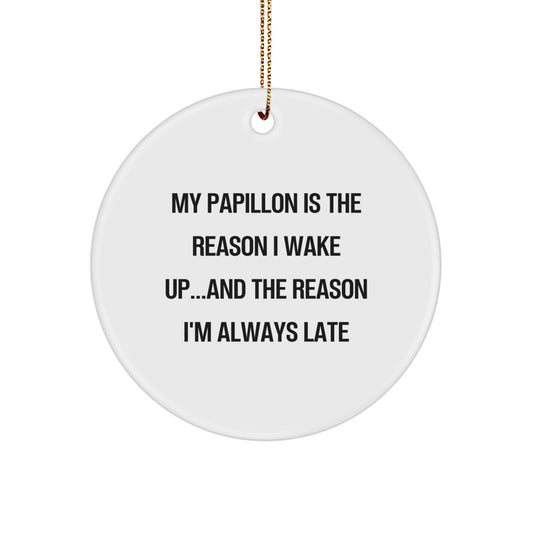 Papillon Dog Gifts for Christmas - Funny Circle Ornament, 'My Papillon Is The Reason I Wake Up...and The Reason I'm Always Late' - Gifts from Family, Friends, Coworkers to Papillon Dog Lovers - Image 1