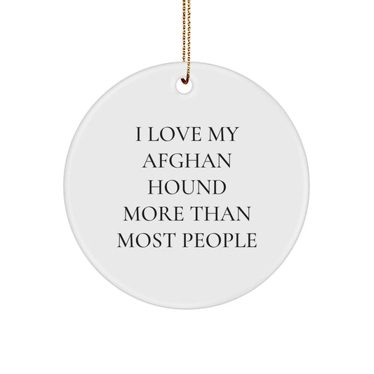 Funny Afghan Hound Dog Gifts from Friends and Family for Christmas Unique Circle Ornaments - 'I Love My Afghan Hound More Than Most People' - Image 1
