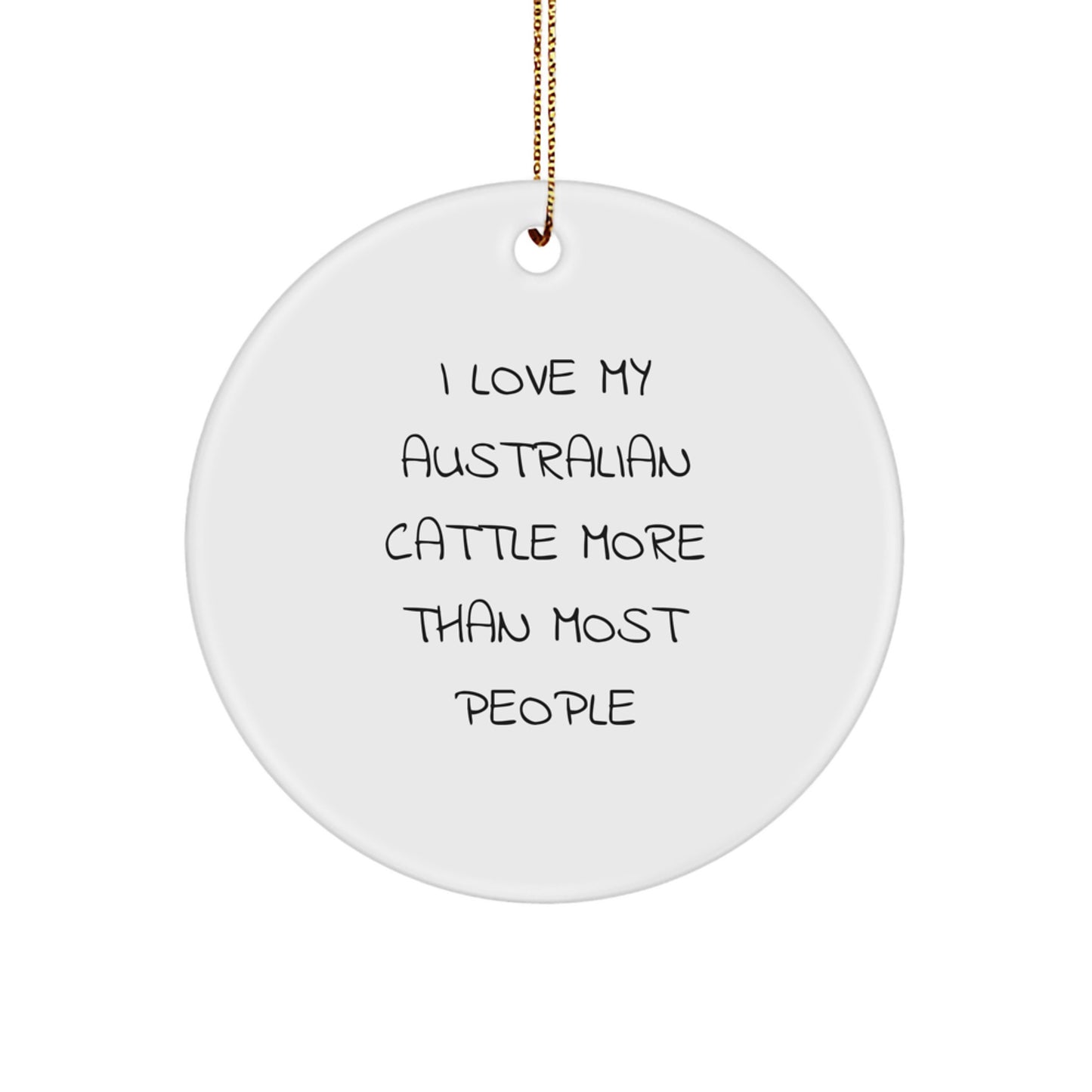 Funny Aussie Cattle Dog Lover Gifts from Men to Family, Circle Ornament Christmas Unique Decorations, 'I Love My Australian Cattle More Than Most People' - Image 1