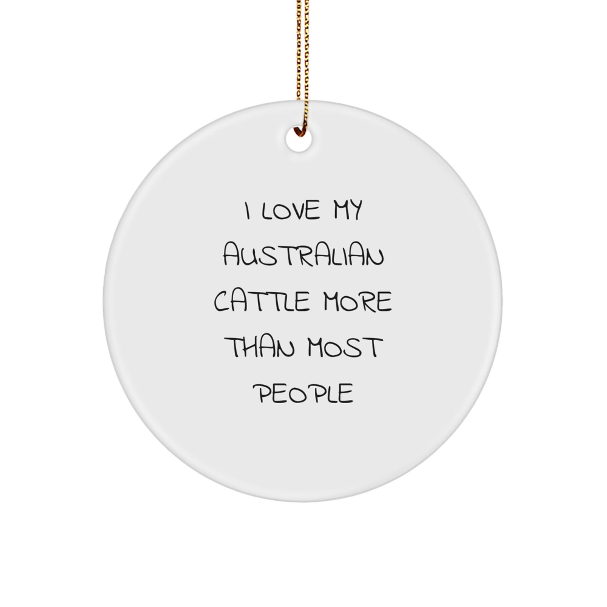 Funny Aussie Cattle Dog Lover Gifts from Men to Family, Circle Ornament Christmas Unique Decorations, 'I Love My Australian Cattle More Than Most People' - Image 1