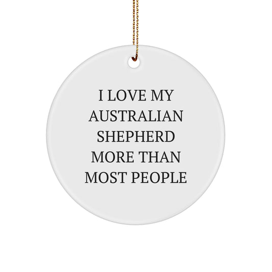 Funny Australian Shepherd Dog Gifts from Friends for Australian Shepherd Dog Lovers 'I Love My Australian Shepherd More Than Most People' Christmas Unique Circle Ornament - Image 1