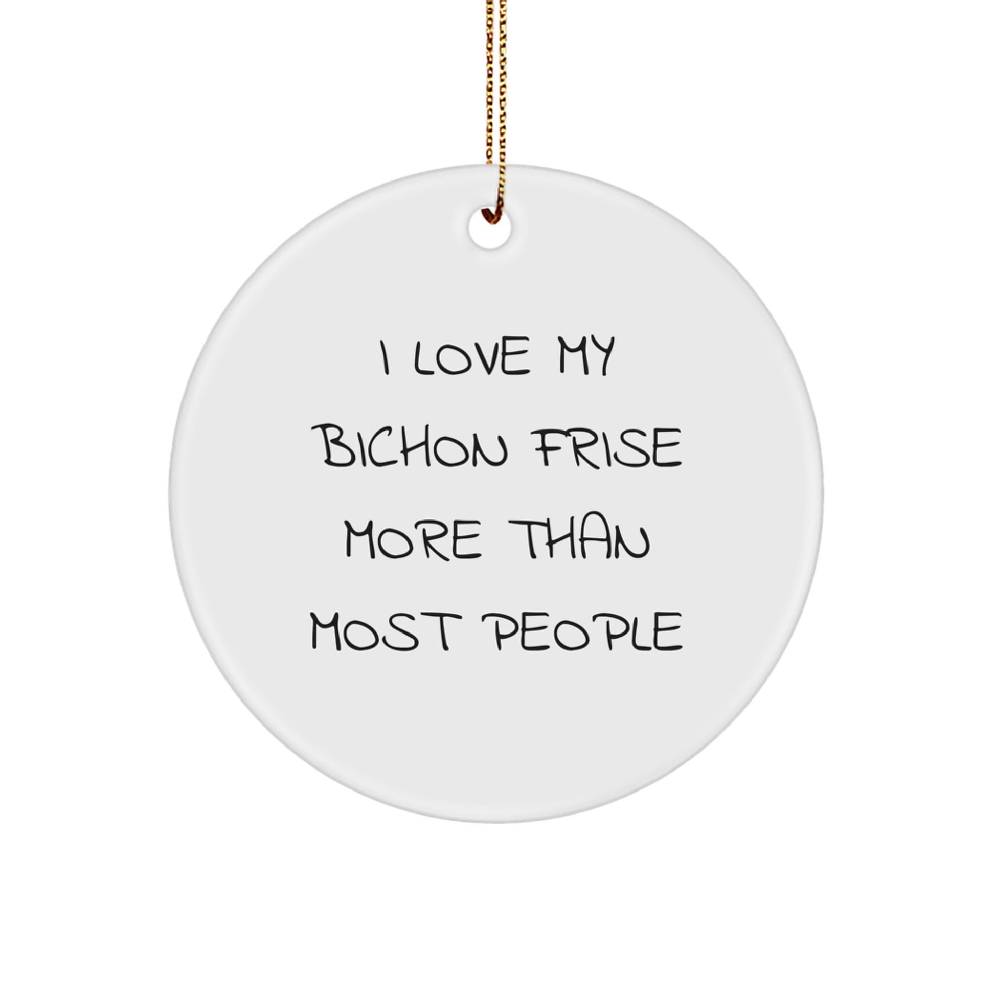 Funny Bichon Frise Dog Gifts for Family - I Love My Bichon Frise More Than Most People - Christmas Unique Ornaments for Home - Image 1
