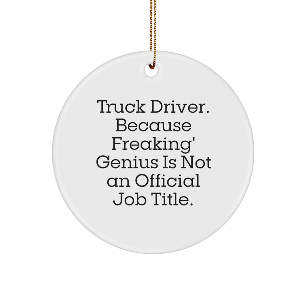 Christmas Unique Gift for Her Truck Driver Ornament Present Freaking genius - Image 1