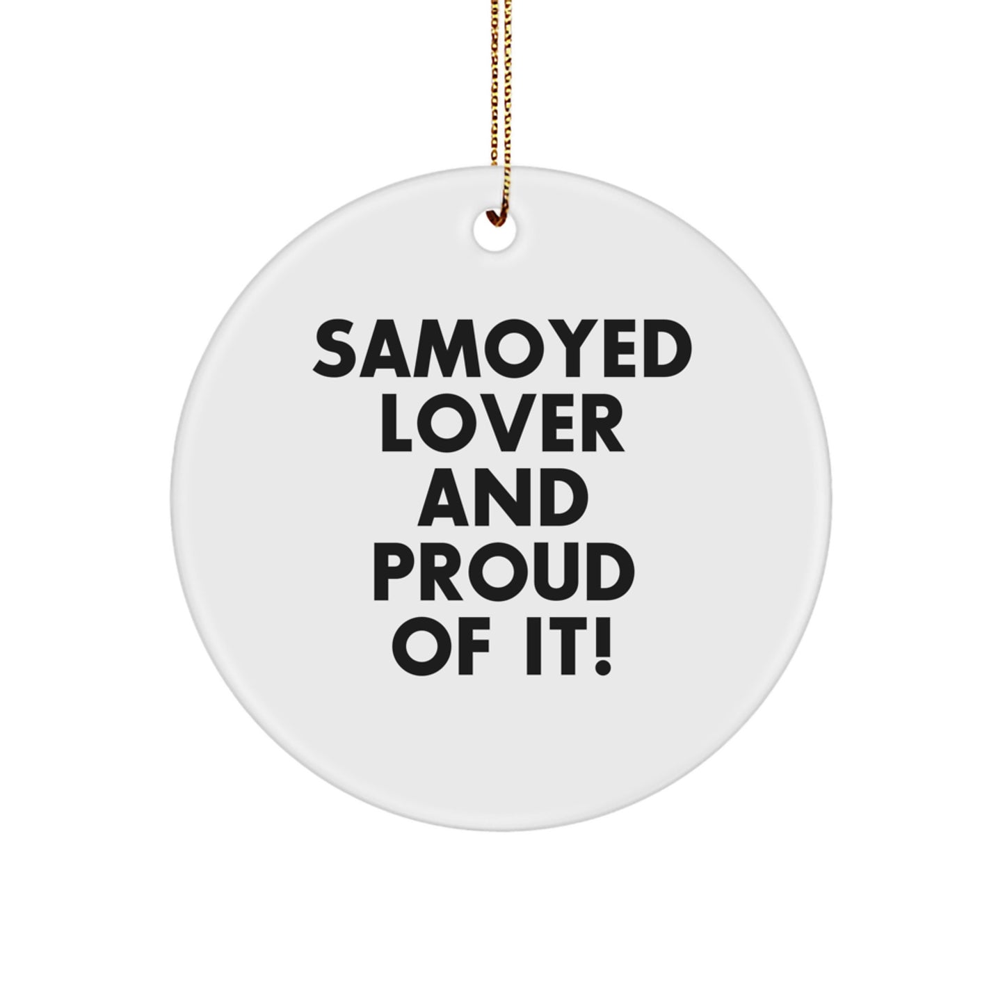 Samoyed Dog Lover Gifts for Men Women Friends Family - 'Samoyed Lover And Proud Of It!' Christmas Unique Circle Ornament - Image 1