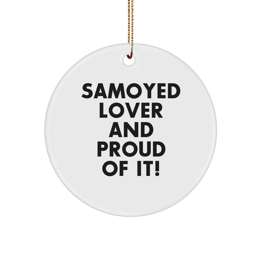 Samoyed Dog Lover Gifts for Men Women Friends Family - 'Samoyed Lover And Proud Of It!' Christmas Unique Circle Ornament - Image 1