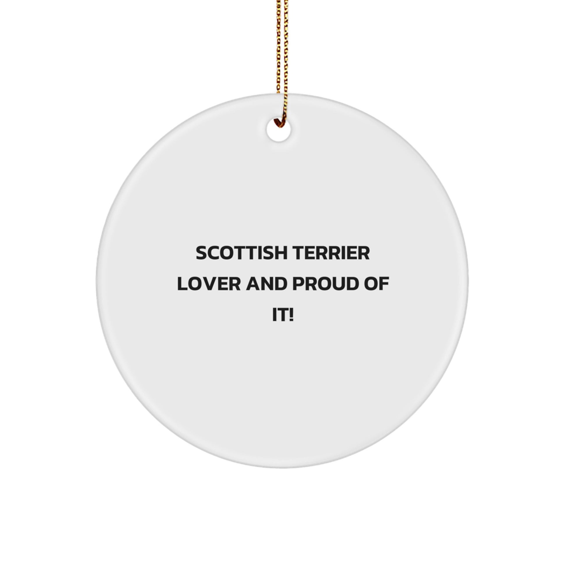 Scottish Terrier Dog Lover Gifts, Funny Circle Ornament, Christmas Unique Gifts from Men to Scottish Terrier Dog Owners, 'Lover And Proud Of It!' - Image 1