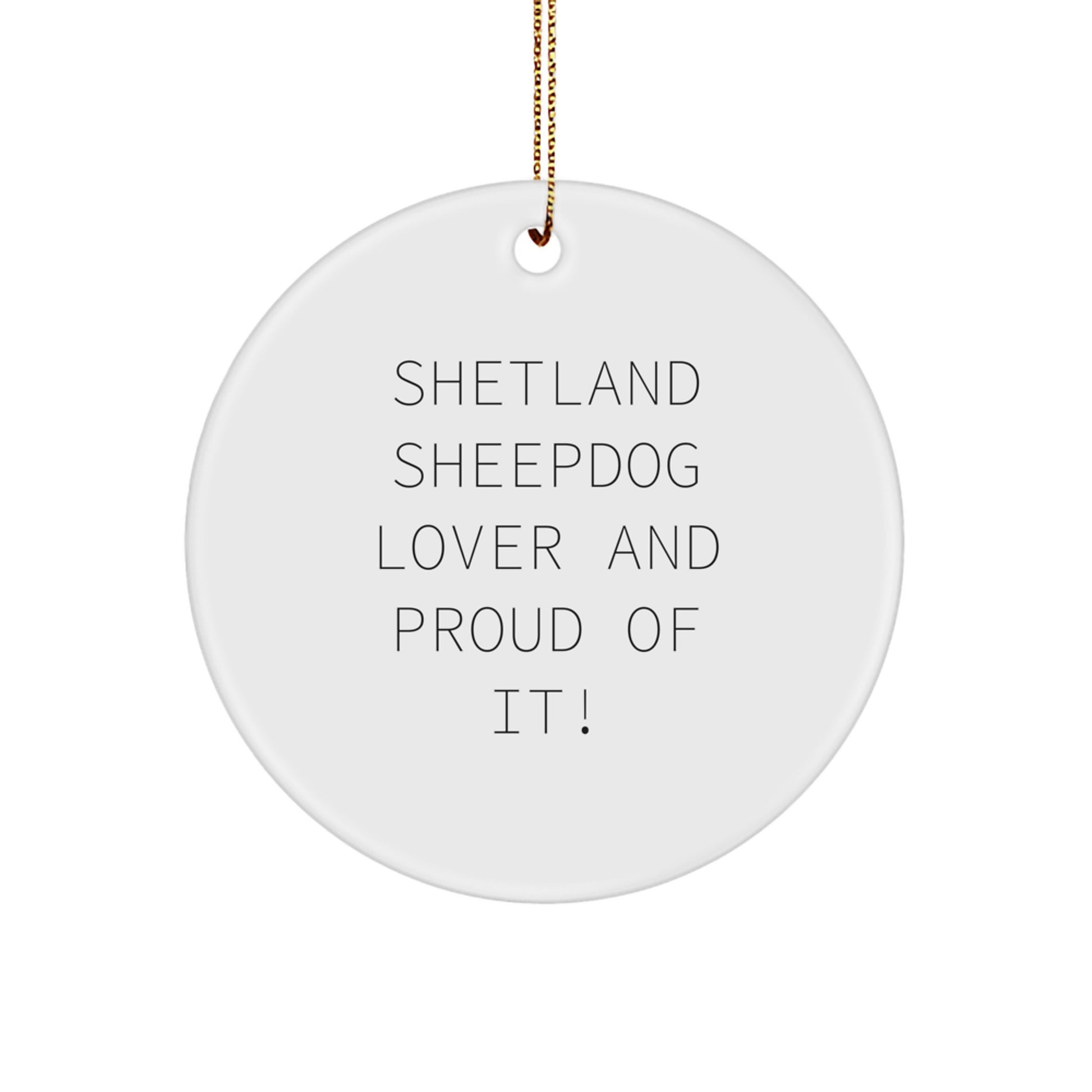 Funny Shetland Sheepdog Lover Gifts for Christmas Circle Ornament, Shetland Sheepdog Lover And Proud Of It! Gifts from Family to Friends - Image 1