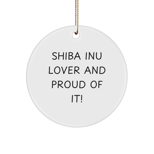Funny Shiba Inu Dog Lover Gifts from Friends and Family, Unique Circle Ornament for Christmas, 'Shiba Inu Lover And Proud Of It!' Decoration - Image 1