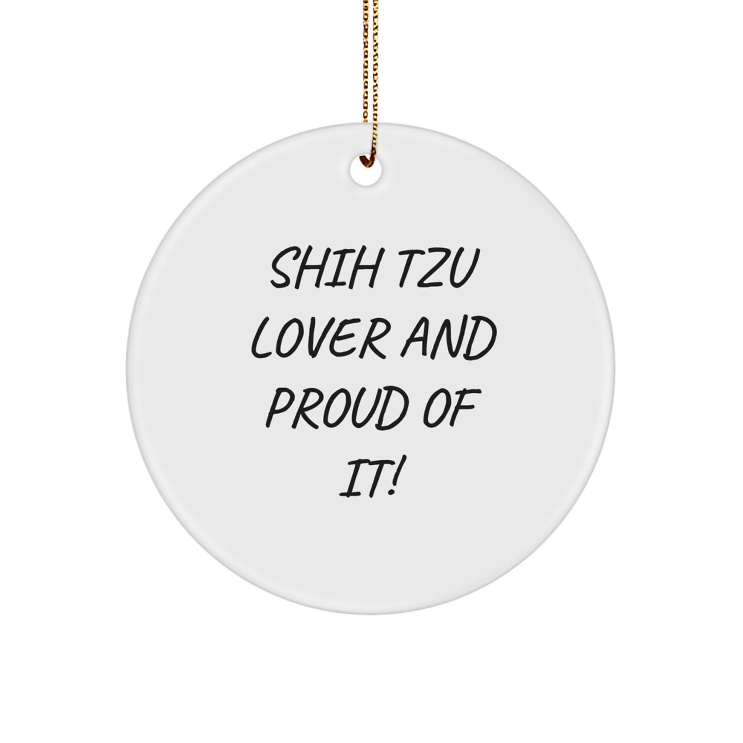 Funny Shih Tzu Dog Lover Gifts for Christmas Unique Circle Ornaments with Shih Tzu Lover And Proud Of It! - Image 1