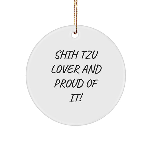 Funny Shih Tzu Dog Lover Gifts for Christmas Unique Circle Ornaments with Shih Tzu Lover And Proud Of It! - Image 1
