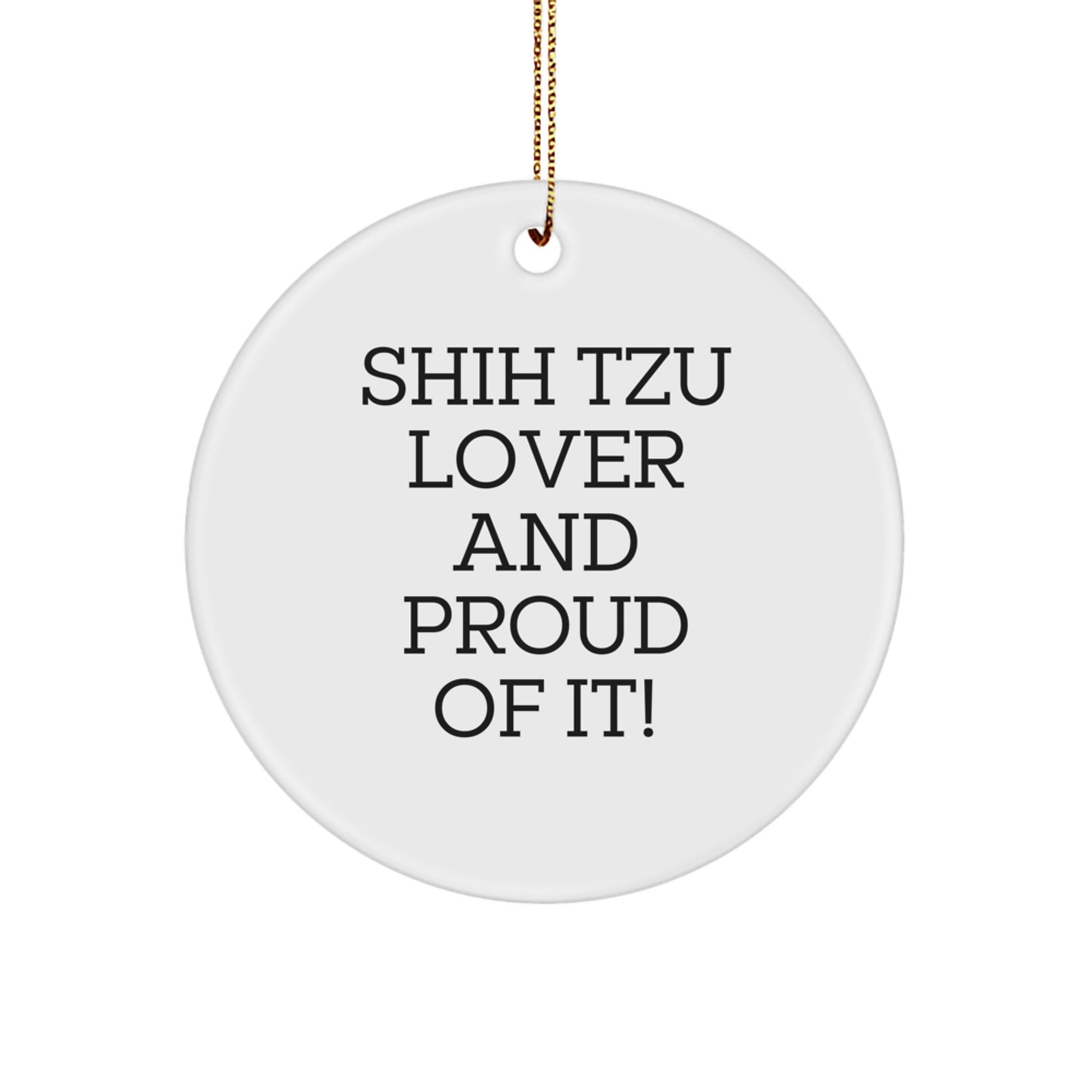 Funny Shih Tzu Dog Lover Gifts from Friends, Unique Shih Tzu Christmas Unique Gifts for Home Decor, Circle Ornament with 'Shih Tzu Lover And Proud Of It!' Quote - Image 1