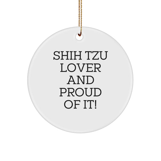Funny Shih Tzu Dog Lover Gifts from Friends, Unique Shih Tzu Christmas Unique Gifts for Home Decor, Circle Ornament with 'Shih Tzu Lover And Proud Of It!' Quote - Image 1