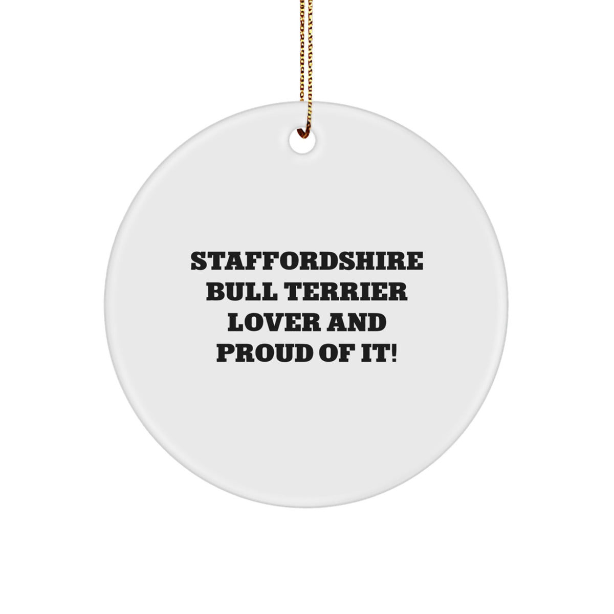 Funny Staffordshire Bull Terrier Dog Gifts for Men - Gifts from Friends to Lovers of Staffordshire Bull Terrier Ornaments with Quote - Circle Ornament - Image 1