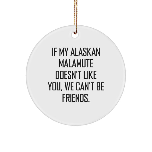 Funny Alaskan Malamute Dog Christmas Unique Gifts from Friends, Perfect Circle Ornament for Men or Women Who Love Alaskan Malamute Dogs - Funny Quote - Image 1
