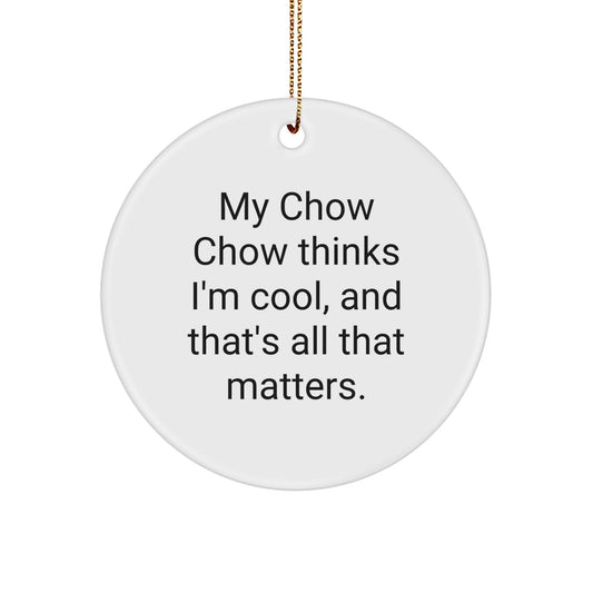 Chow Chow Dog Lover Gifts for Men - 'My Chow Chow Thinks I'm Cool' Funny Circle Ornament, White Color, Christmas Unique Presents - Image 1