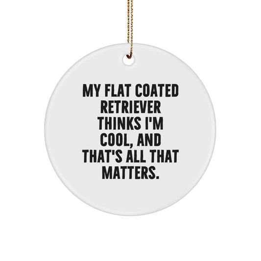 Funny Flat Coated Retriever Dog Gifts for Men, Unique Christmas Unique Gifts from Friends to Family, Circle Ornament My Flat Coated Retriever Thinks I'm Cool - Image 1