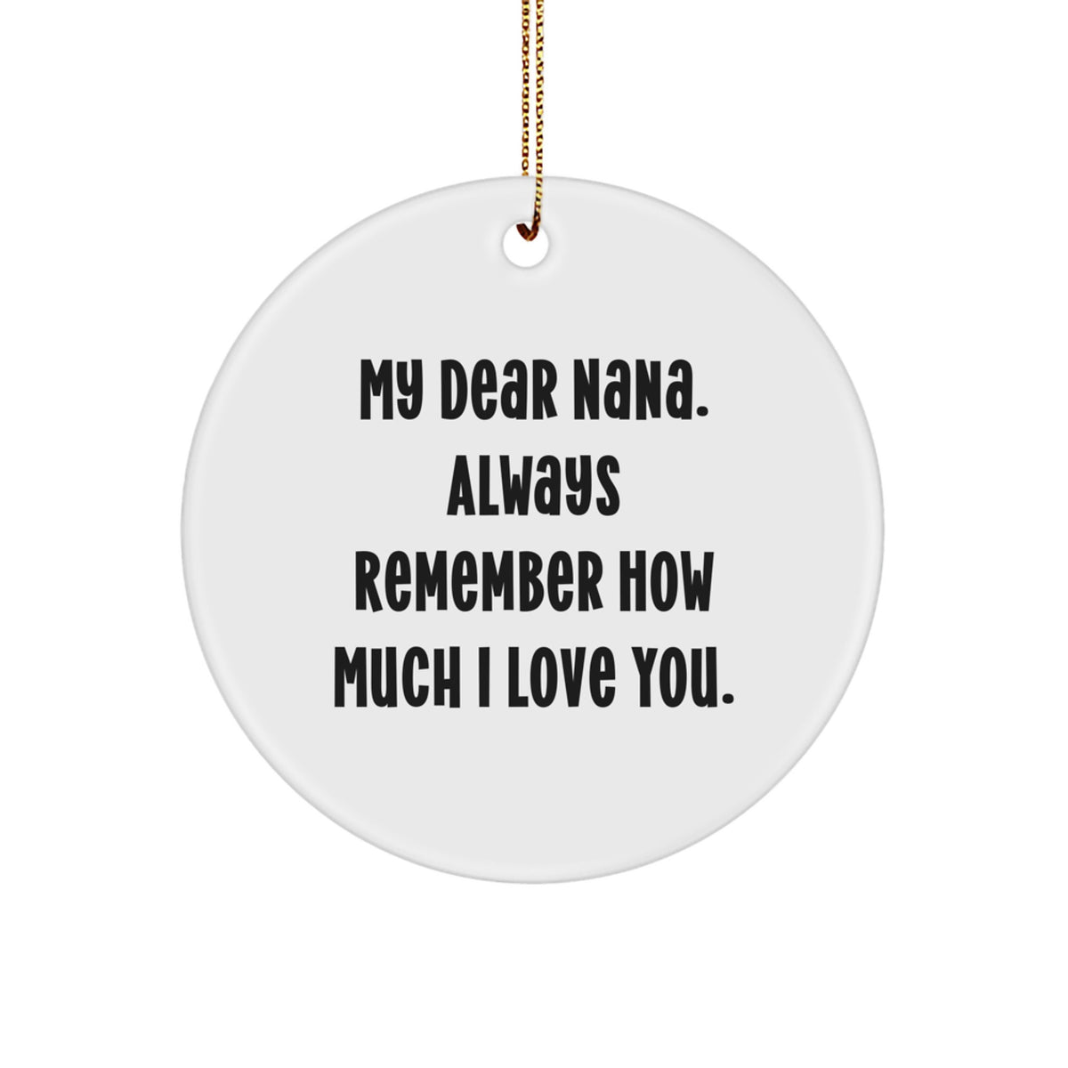 Nana Christmas Ornament Gift - My Dear Nana, Always Remember How Much I - Image 1
