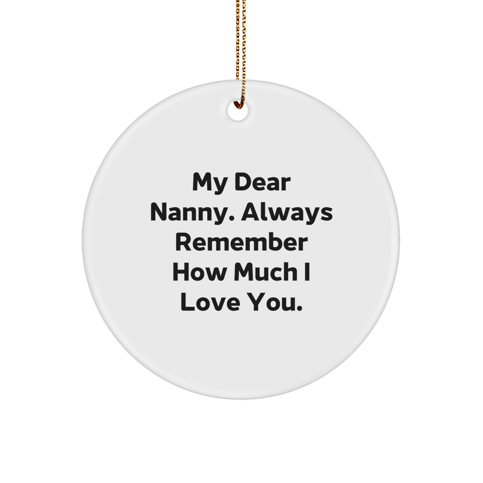 Funny Nanny Gifts from Friends, Nanny Circle Ornament for Christmas Unique Gifts, 'My Dear Nanny. Always Remember How Much I Love You.' - Image 1