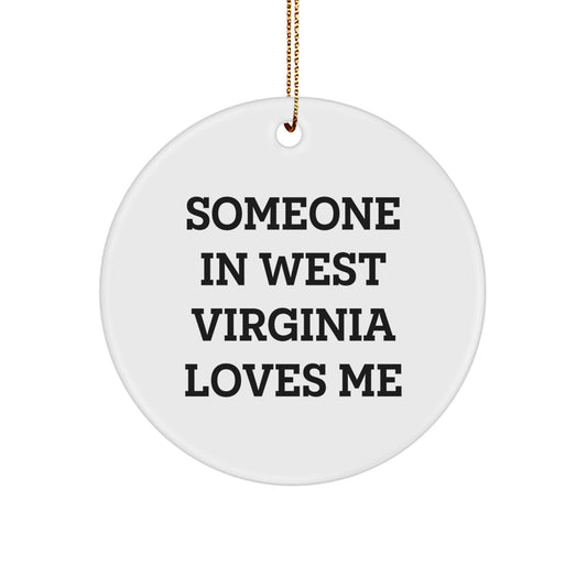 West Virginia Christmas Unique Gifts from Men to Friends Funny Circle Ornament Someone In West Virginia Loves Me - Image 1