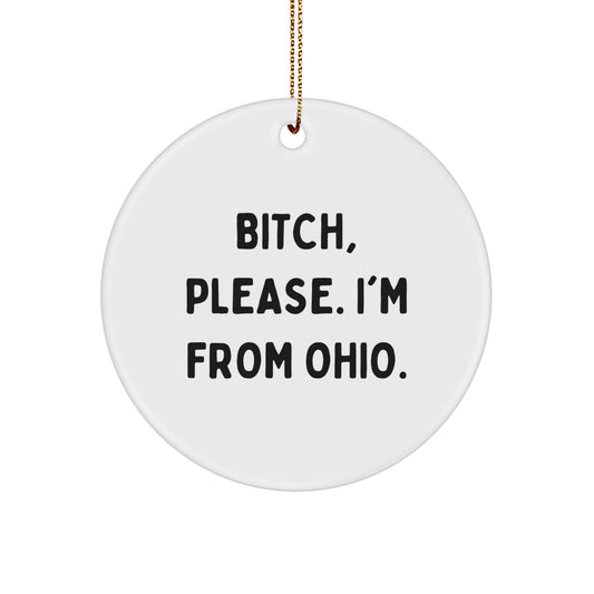 Ohio Circle Ornament Funny Gift, B-tch Please I'm From Ohio, Gold Cord, Christmas Unique Gifts for Ohio Men, Women, Friends, Family - Image 1
