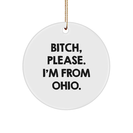 Funny Ohio Circle Ornament, 'B-tch, Please. I'm From Ohio.' - Gift for Friends from Ohio, Ohio Christmas Unique Gifts for Women, Unique Circle Ornament - Image 1