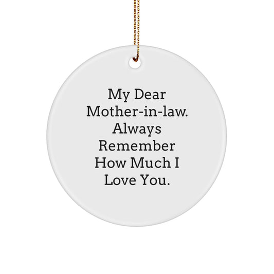 Funny Mom-in-law Gifts from Men - Circle Ornament with 'My Dear Mom-in-law. Always Remember How Much I Love You.' Quote for Christmas Unique Gifts - Image 1