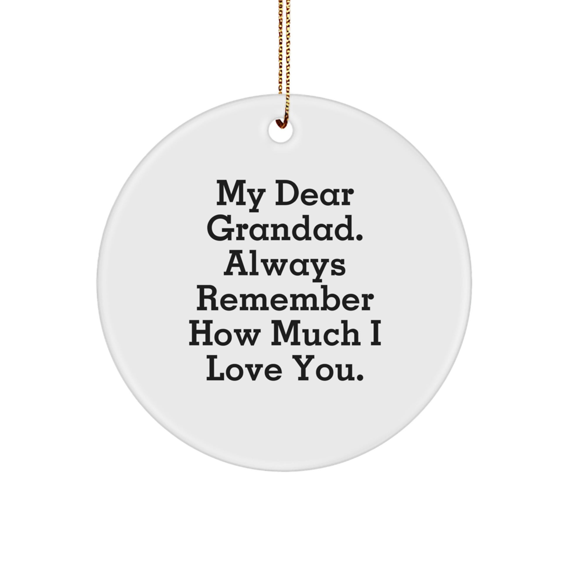 Funny Grandad Gifts, Circle Ornament, 'My Dear Grandad. Always Remember How Much I Love You.' Christmas Unique Gift from Grandad to Grandchildren - Image 1