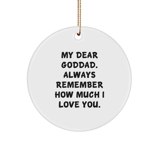 Funny Goddad Gifts from Family - Circle Ornament with 'My Dear Goddad. Always Remember How Much I Love You.' Quote, Christmas Unique Gifts for Men - Image 1